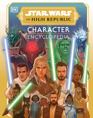 Star Wars the High Republic Character Encyclopedia - Amy Richau
