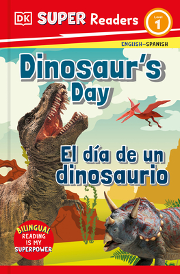 DK Super Readers Level 1 Dinosaur's Day - El Día de Un Dinosaurio - Dk