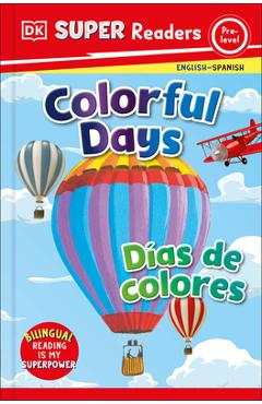 DK Super Readers Pre-Level Bilingual Colorful Days - Días de Colores - Dk 