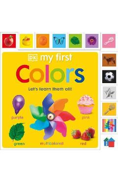 Coperta cărții 'My First Colors: Let's Learn Them All - Dk'