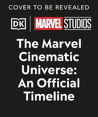 Marvel Studios the Marvel Cinematic Universe an Official Timeline - Anthony Breznican