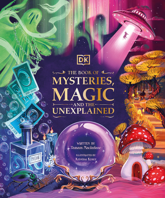 The Book of Mysteries, Magic, and the Unexplained - Tamara Macfarlane