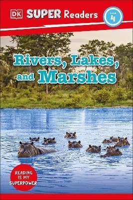 DK Super Readers Level 4 Rivers, Lakes, and Marshes - Dk