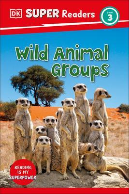 DK Super Readers Level 3 Wild Animal Groups - Dk