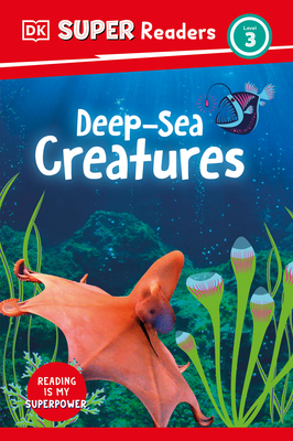 DK Super Readers Level 3 Deep-Sea Creatures - Dk