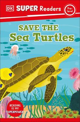 DK Super Readers Pre-Level Save the Sea Turtles - Dk