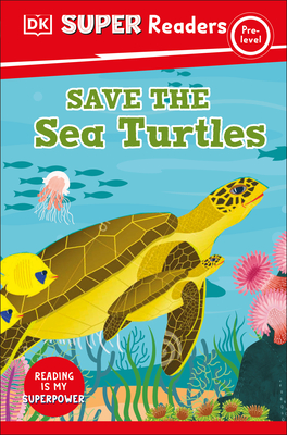 DK Super Readers Pre-Level Save the Sea Turtles - Dk