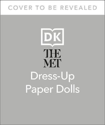 The Met Dress-Up Paper Dolls: 170 Years of Unforgettable Fashion from the Metropolitan Museum of Art's Costume Institute - Satu Hameenaho-fox