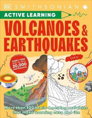 Volcanoes and Earthquakes: More Than 100 Brain-Boosting Activities That Make Learning Easy and Fun - Dk
