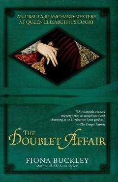 Coperta cărții 'The Doublet Affair: An Ursula Blanchard Mystery at Queen Elizabeth I's Court - Fiona Buckley'