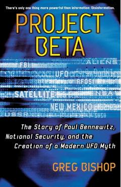 Project Beta: The Story of Paul Bennewitz, National Security, and the Creation of a Modern UFO Myth - Greg Bishop