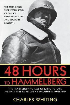 48 Hours to Hammelburg: Patton's Secret Mission - Charles Whiting