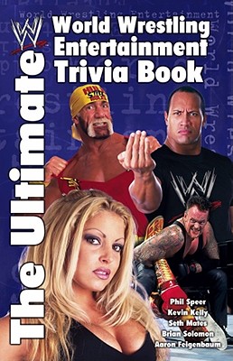 The Ultimate World Wrestling Entertainment Trivia Book - Aaron Feigenbaum