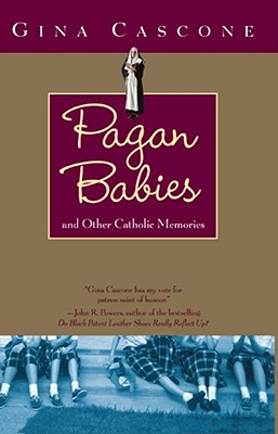 Pagan Babies: And Other Catholic Memories - Gina Cascone