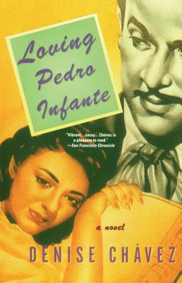 Loving Pedro Infante - Denise Chavez