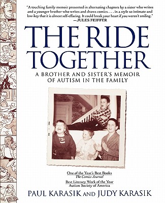 The Ride Together: A Brother and Sister's Memoir of Autism in the Family - Paul Karasik