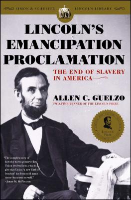 Lincoln's Emancipation Proclamation: The End of Slavery in America - Allen C. Guelzo