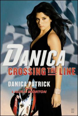 Danica: Crossing the Line - Danica Patrick