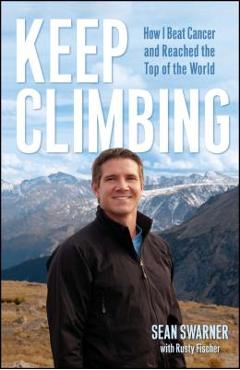 Coperta cărții 'Keep Climbing: How I Beat Cancer and Reached the Top of the World - Sean Swarner'