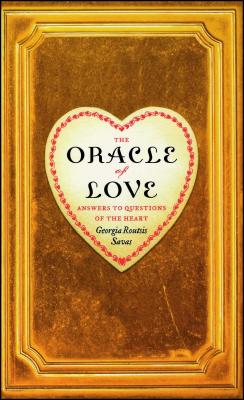 The Oracle of Love: Answers to Questions of the Heart - Georgia Routsis Savas