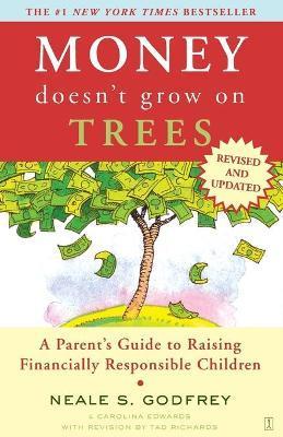 Money Doesn't Grow on Trees: A Parent's Guide to Raising Financially Responsible Children - Neale S. Godfrey