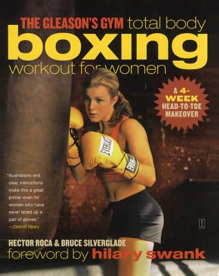 The Gleason's Gym Total Body Boxing Workout for Women: A 4-Week Head-To-Toe Makeover - Hector Roca
