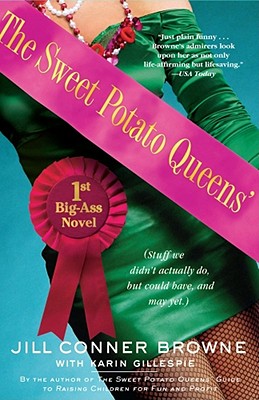 Coperta cărții 'The Sweet Potato Queens' First Big-Ass Novel: Stuff We Didn't Actually Do, But Could Have, and May Yet - Jill Conner'