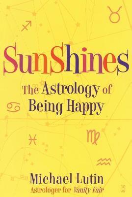 Sunshines: The Astrology of Being Happy - Michael Lutin