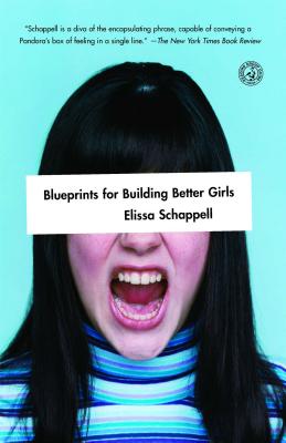 Blueprints for Building Better Girls - Elissa Schappell