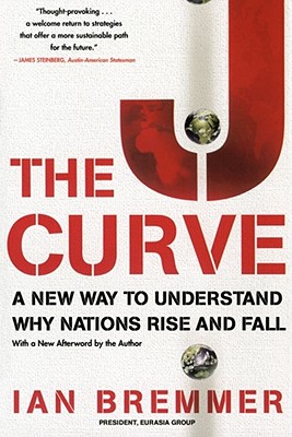 The J Curve: A New Way to Understand Why Nations Rise and Fall - Ian Bremmer