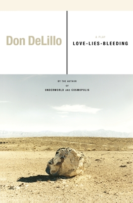 Love-Lies-Bleeding: A Play - Don Delillo