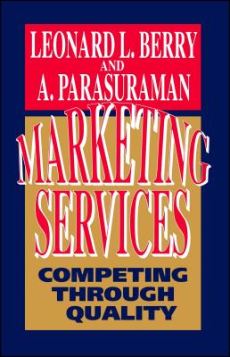 Marketing Services: Competing Through Quality - Leonard L. Berry