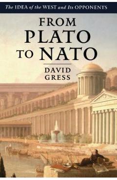Coperta cărții 'From Plato to NATO: The Idea of the West and Its Opponents - David Gress'