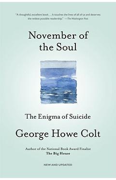 Poza produsului November of the Soul: The Enigma of Suicide - George Howe Colt
