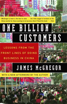 One Billion Customers: Lessons from the Front Lines of Doing Business in China - James Mcgregor