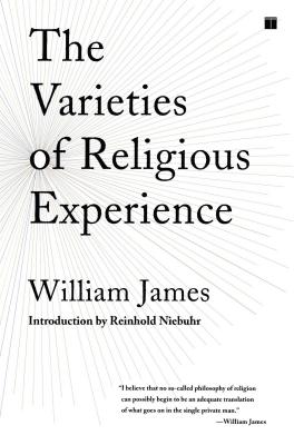 The Varieties of Religious Experience: A Study in Human Nature - William James