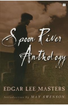 Spoon River Anthology - Edgar Lee Masters