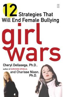 Coperta cărții 'Girl Wars: 12 Strategies That Will End Female Bullying - Cheryl Dellasega'