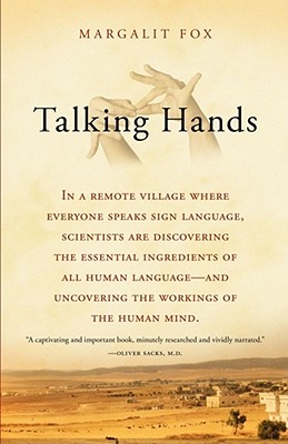 Talking Hands: What Sign Language Reveals about the Mind - Margalit Fox