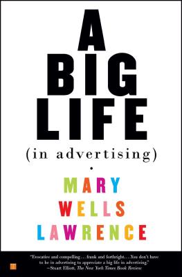 A Big Life in Advertising - Mary Lawrence