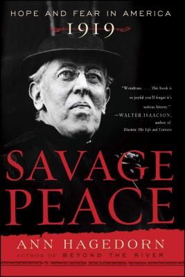 Savage Peace: Hope and Fear in America, 1919 - Ann Hagedorn