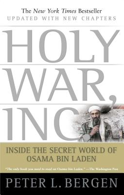 Holy War, Inc.: Inside the Secret World of Osama Bin Laden - Peter L. Bergen
