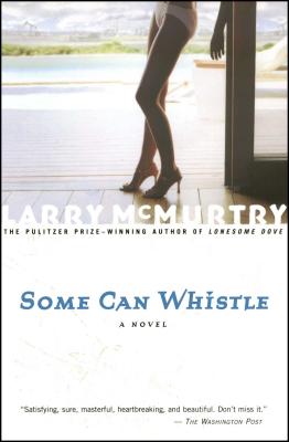Some Can Whistle - Larry Mcmurtry