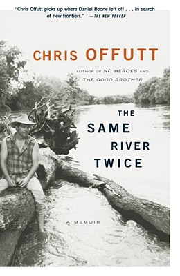 The Same River Twice: A Memoir - Chris Offutt