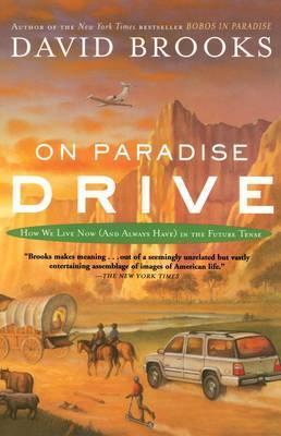 On Paradise Drive: How We Live Now (and Always Have) in the Future Tense - David Brooks
