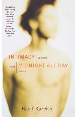 Intimacy and Midnight All Day: A Novel and Stories - Hanif Kureishi