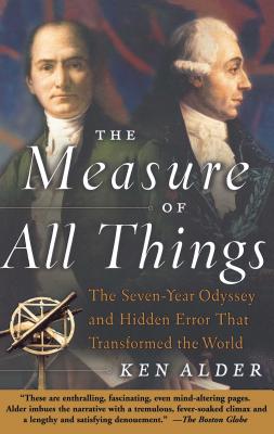 The Measure of All Things - Ken Alder