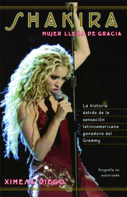 Shakira: Woman Full of Grace - Ximena Diego