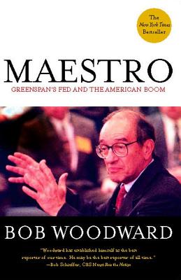 Maestro: Greenspan's Fed and the American Boom - Bob Woodward