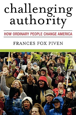 Challenging Authority: How Ordinary People Change America - Frances Fox Piven